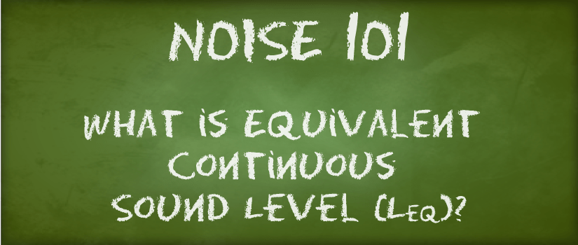 What is Equivalent Continuous Sound Level (Leq)?