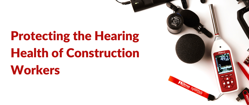 Protecting the Hearing Health of Construction Workers
